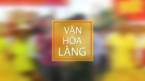 S&acirc;n chơi Văn h&oacute;a l&agrave;ng 2019 - Số 4