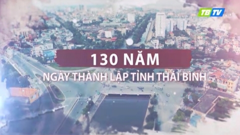 130 năm th&agrave;nh lập tỉnh Th&aacute;i B&igrave;nh