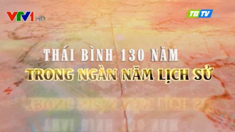 Th&aacute;i B&igrave;nh 130 năm trong ng&agrave;n năm lịch sử - Phim VTV